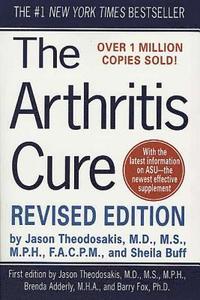 The Arthritis Cure: The Medical Miracle That Can Halt, Reverse, and May Even Cure Osteoarthritis