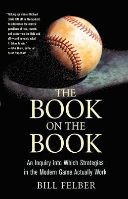 Bill Felber - The Book on the Book: A Landmark Inquiry Into Which Strategies in the Modern Game Actually Work, Häftad. Tillgänglighet: Lägg i varukorg