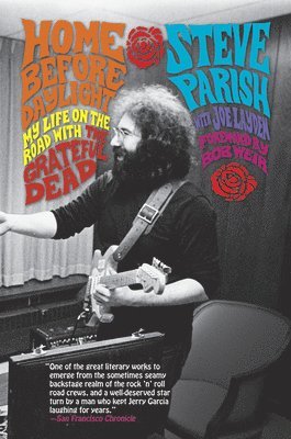 Steve Parish - Home Before Daylight: My Life on the Road with the Grateful Dead, Häftad