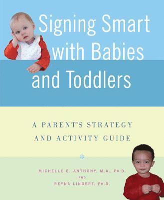 Michelle Anthony, Reyna Lindert - Signing Smart for Babies and Toddlers, Häftad