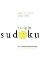 Will Shortz Presents Simple Sudoku: 100 Wordless Crossword Puzzles; Volume 1