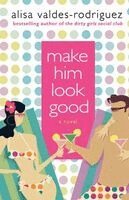 Alisa Valdes-Rodriguez - Make Him Look Good, Häftad