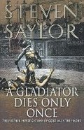 A Gladiator Dies Only Once: The Further Investigations of Gordianus the Finder