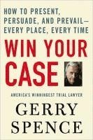 Gerry Spence - Win Your Case, Häftad