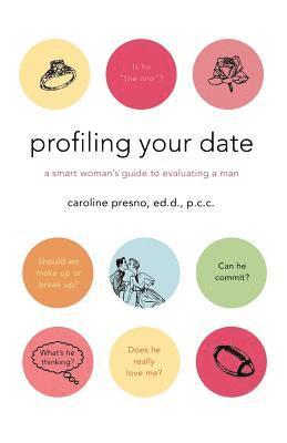 Caroline Presno - Profiling Your Date: A Smart Woman's Guide to Evaluating a Man, Häftad. Tillgänglighet: Lägg i varukorg