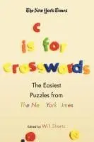 The New York Times C Is for Crosswords: The Easiest Puzzles from the New York Times