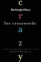 The New York Times Crazy for Crosswords: 75 Easy-To-Challenging Crossword Puzzles