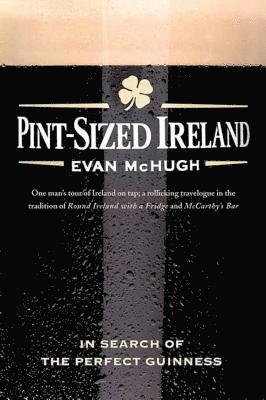 Evan McHugh - Pint-Sized Ireland: In Search of the Perfect Guinness, Häftad