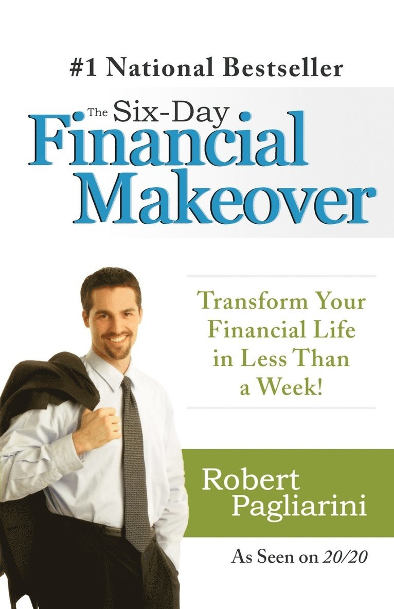 Robert Pagliarini - The Six-Day Financial Makeover: Transform Your Financial Life in Less Than a Week!, Häftad. Tillgänglighet: Lägg i varukorg