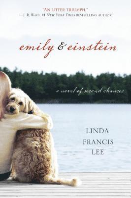 Linda Francis Lee - Emily & Einstein: A Novel of Second Chances, Inbunden