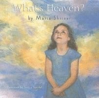Maria Shriver - What's Heaven?, Inbunden. Tillgänglighet: Lägg i varukorg