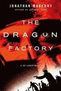 The Dragon Factory: A Joe Ledger Novel