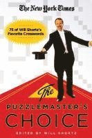 New York Times, Will Shortz - The New York Times the Puzzlemaster's Choice: 75 of Will Shortz's Favorite Crosswords, Häftad