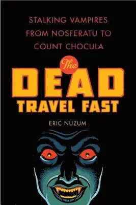 Eric Nuzum - The Dead Travel Fast: Stalking Vampires from Nosferatu to Count Chocula, Häftad. Tillgänglighet: Lägg i varukorg
