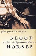 Blood Horses: Notes of a Sportswriter's Son