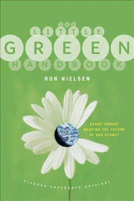Ron Nielsen - The Little Green Handbook: Seven Trends Shaping the Future of Our Planet, Häftad