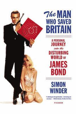 Simon Winder - The Man Who Saved Britain: A Personal Journey Into the Disturbing World of James Bond, Häftad. Tillgänglighet: Lägg i varukorg