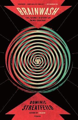Dominic Streatfeild - Brainwash: The Secret History of Mind Control, Häftad