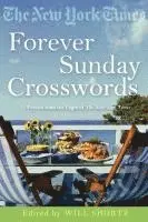 The New York Times Forever Sunday Crosswords: 75 Puzzles from the Pages of the New York Times