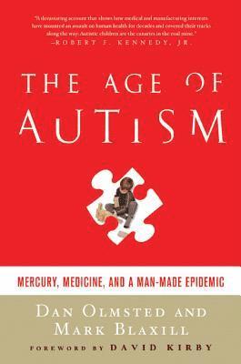 Dan Olmsted, Mark Blaxill - Age of Autism: Mercury, Medicine, and a Man-Made Epidemic, Häftad