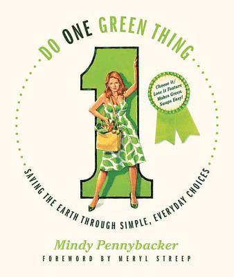 Mindy Pennybacker - Do One Green Thing: Saving the Earth Through Simple, Everyday Choices, Häftad. Tillgänglighet: Lägg i varukorg