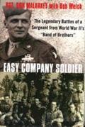 Easy Company Soldier: The Legendary Battles of a Sergeant from World War II's Band of Brothers