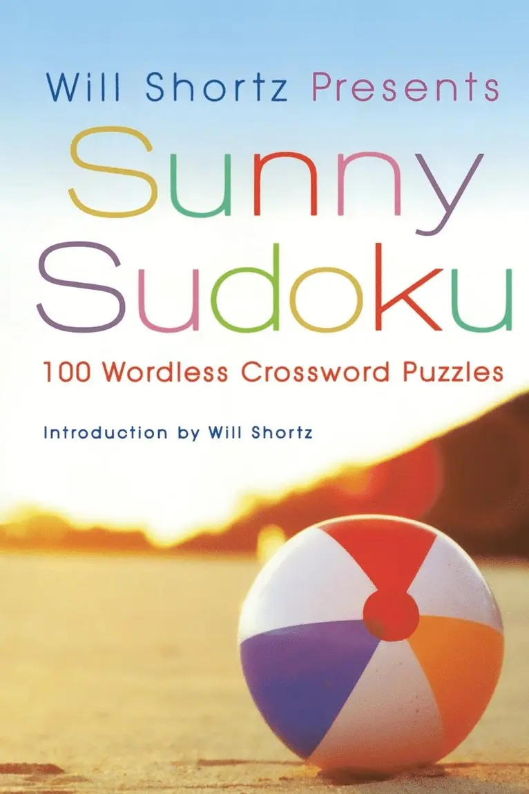 Will Shortz Presents Sunny Sudoku: 100 Wordless Crossword Puzzles