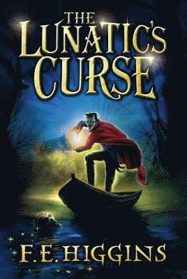 F. E. Higgins - The Lunatic's Curse, Inbunden. Tillgänglighet: Lägg i varukorg