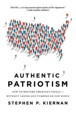 Stephen P Kiernan - Authentic Patriotism, Häftad