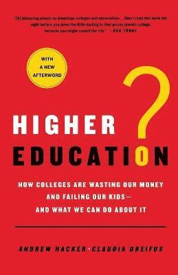 Andrew Hacker, Claudia Dreifus - Higher Education?, Häftad