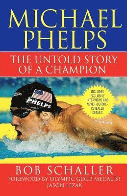 Bob Schaller - Michael Phelps: The Untold Story of a Champion, Häftad. Tillgänglighet: Lägg i varukorg