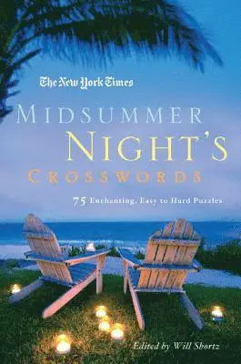 The New York Times Midsummer Night's Crosswords: 75 Enchanting, Easy to Hard Crossword Puzzles