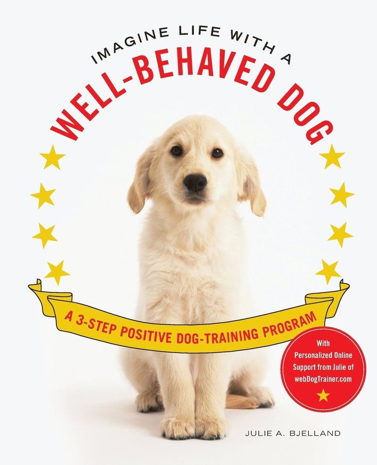 Julie A. Bjelland - Imagine Life with a Well-Behaved Dog, Häftad