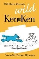 Tetsuya Miyamoto - Will Shortz Presents Wild KenKen, Häftad