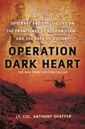 Operation Dark Heart: Spycraft and Special Ops on the Frontlines of Afghanistan -- And the Path to Victory