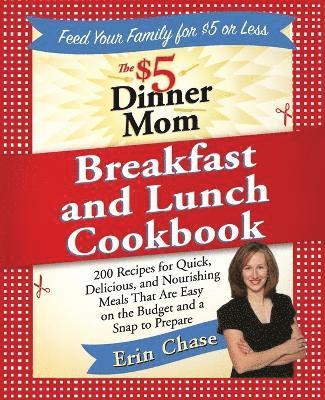 $5 Dinner Mom Breakfast and Lunch Cookbook