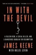 In with the Devil: A Fallen Hero, a Serial Killer, and a Dangerous Bargain for Redemption