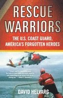 David Helvarg - Rescue Warriors: The U.S. Coast Guard, America's Forgotten Heroes, Häftad