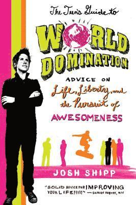 Josh Shipp - The Teen's Guide to World Domination, Häftad. Tillgänglighet: Lägg i varukorg