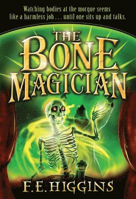 F. E. Higgins - The Bone Magician, Häftad. Tillgänglighet: Lägg i varukorg