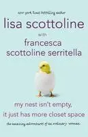 Lisa Scottoline, Francesca Serritella - My Nest Isn't Empty, It Just Has More Closet Space: The Amazing Adventures of an Ordinary Woman, Häftad. Tillgänglighet: Lägg i varukorg