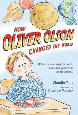 Claudia Mills - How Oliver Olson Changed the World, Häftad