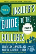 The Insider's Guide to the Colleges, 2012: Students on Campus Tell You What You Really Want to Know, 38th Edition