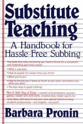 Barbara Pronin - Substitute Teaching: A Handbook for Hassle-Free Subbing, Häftad