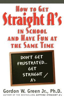 Gordon W Green - How to Get Straight A's in School and Have Fun at the Same Time, Häftad. Tillgänglighet: Lägg i varukorg