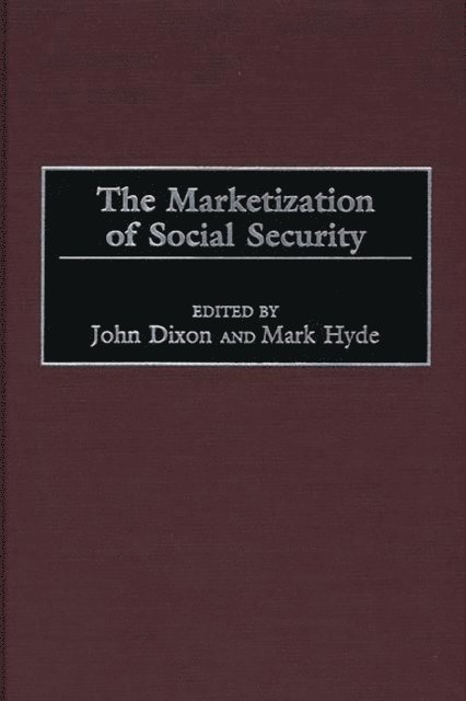 John C. Dixon, Mark Hyde - Marketization of Social Security, E-bok