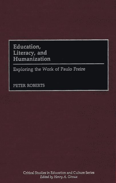 Peter Roberts - Education, Literacy, and Humanization, E-bok