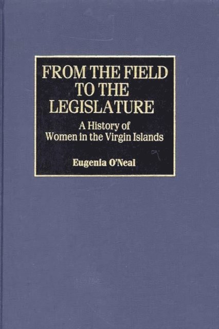 Eugenia O'Neal - From the Field to the Legislature, E-bok