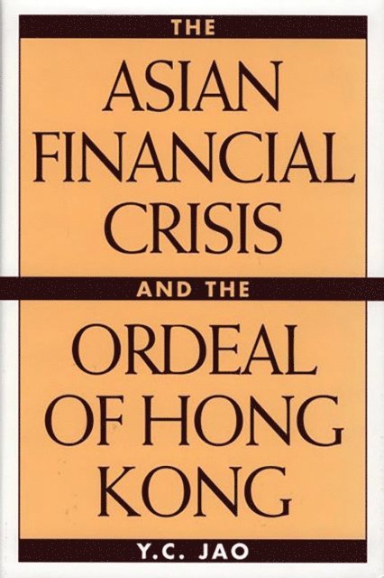 Y. C. Jao - Asian Financial Crisis and the Ordeal of Hong Kong, E-bok