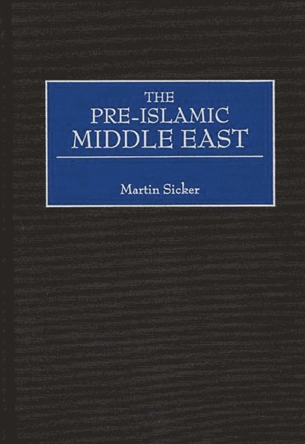 Martin Sicker - Pre-Islamic Middle East, E-bok